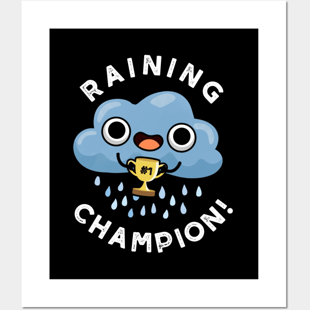 Raining Champ cute Weather Rain Cloud Pun Wall Art by punnybone